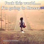 Im going to Greece.jpg