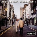 Oasis - Whats the story.jpg